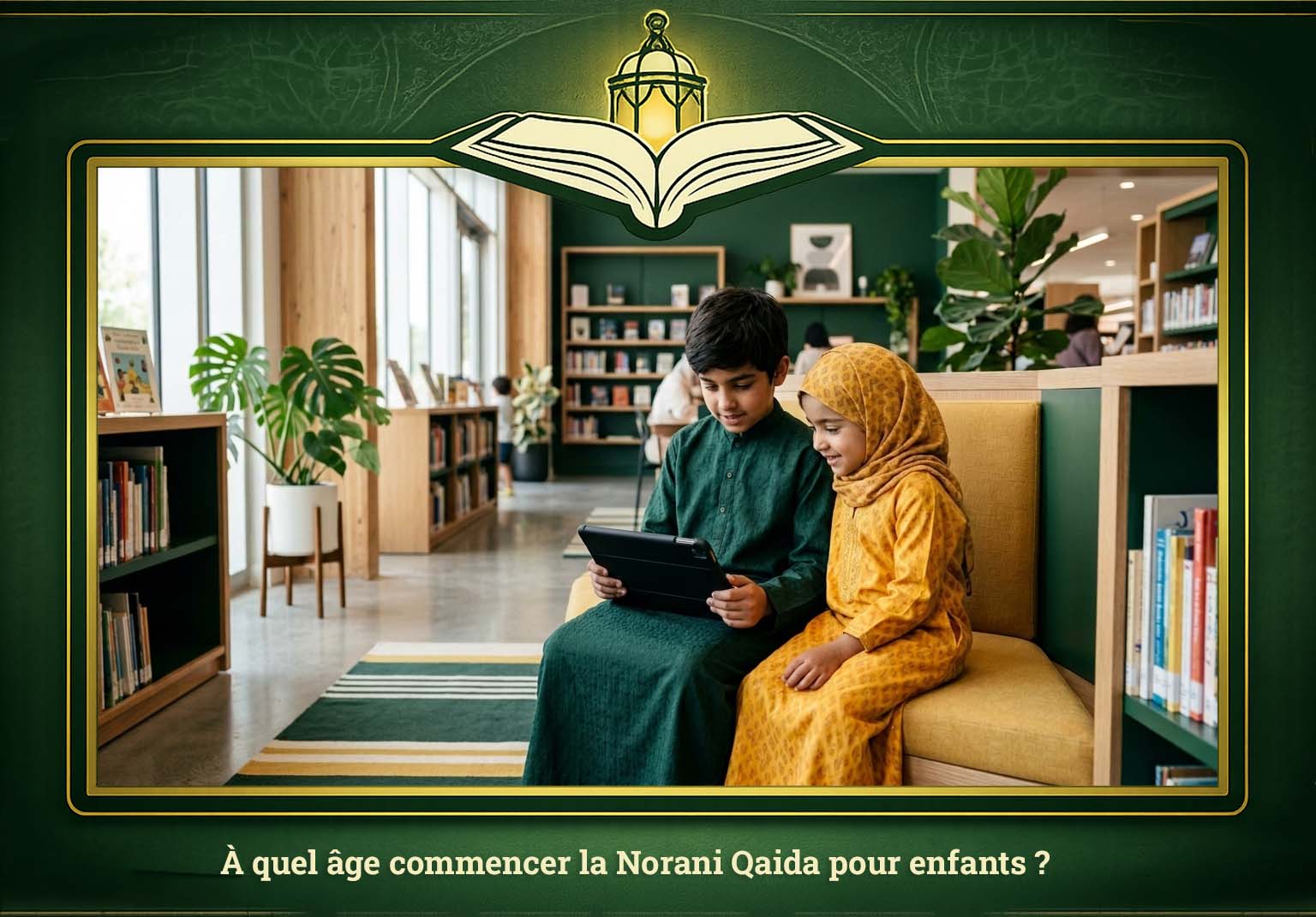 À quel âge commencer la Norani Qaida pour enfants _