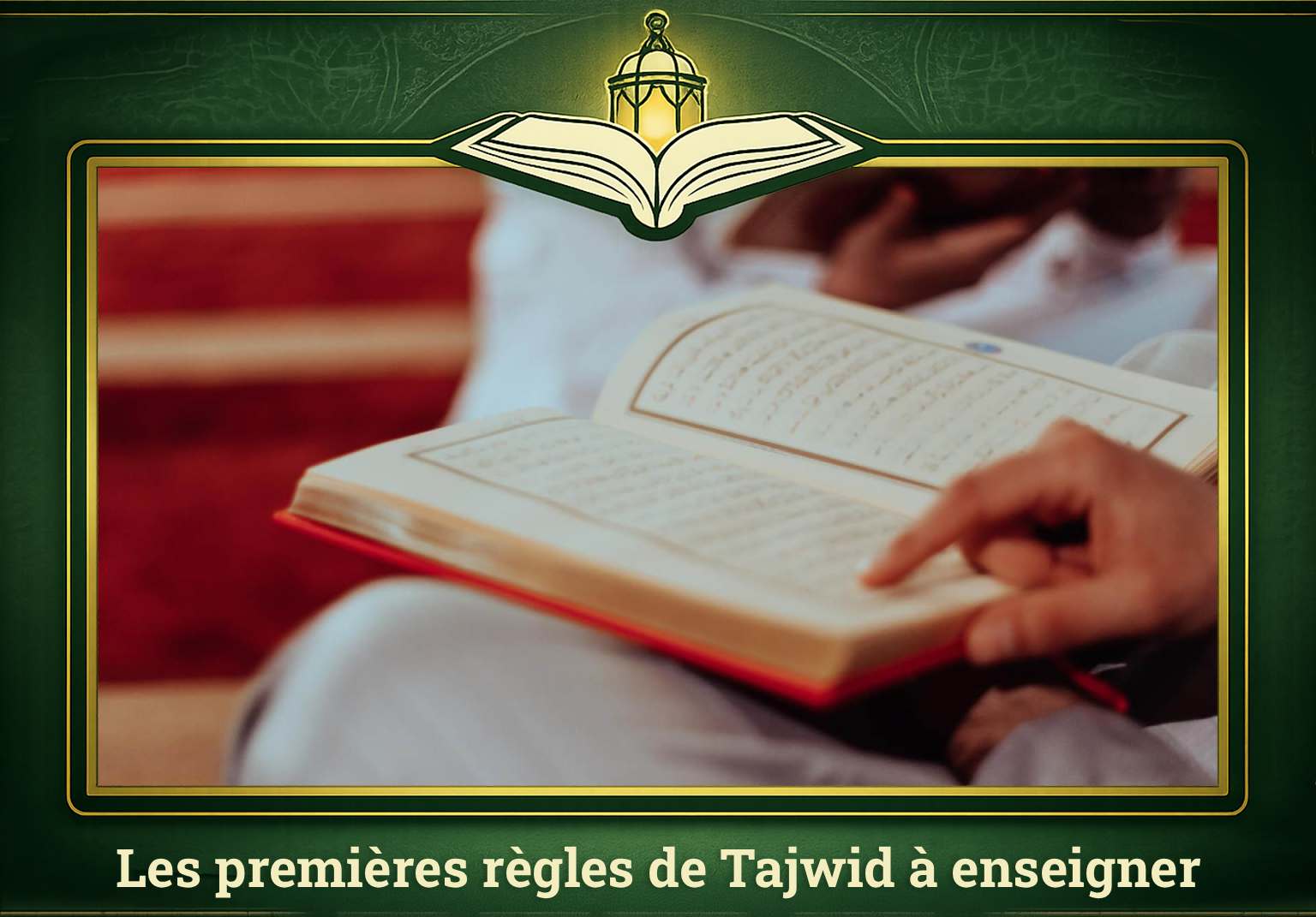 Les premières règles de Tajwid à enseigner