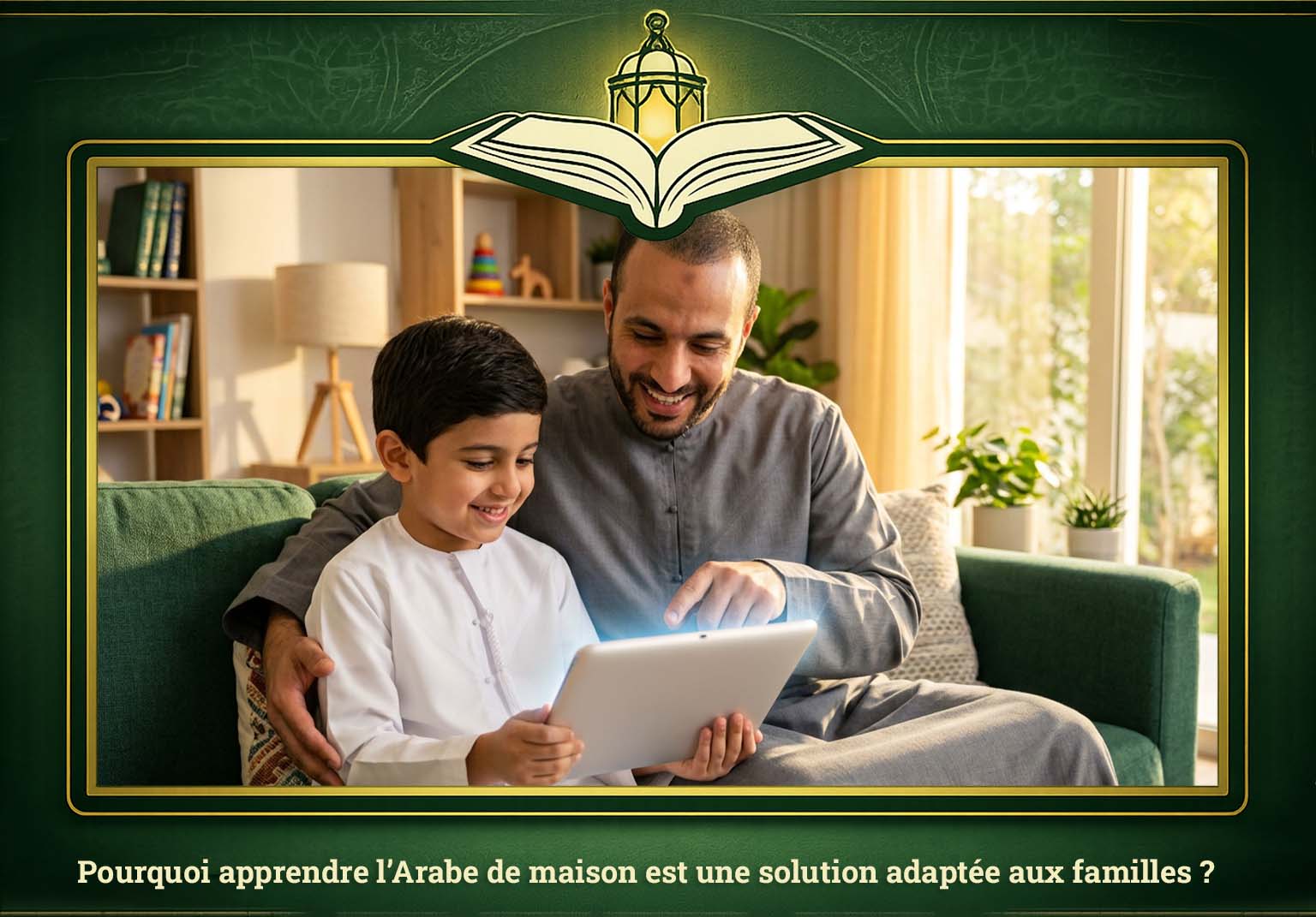 Pourquoi apprendre l’Arabe de maison est une solution adaptée aux familles _